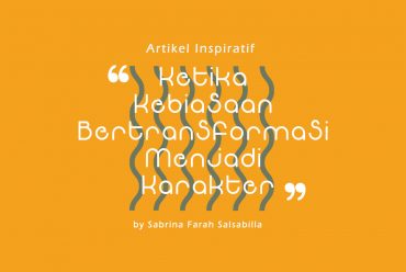 Ketika Kebiasaan Bertransformasi Menjadi Karakter