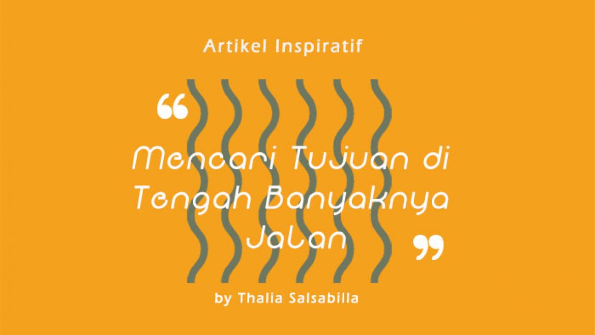 Mencari Tujuan di Tengah Banyaknya Jalan