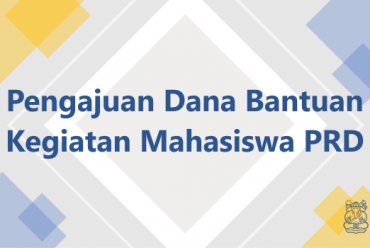 Pengajuan Dana Bantuan Kegiatan Mahasiswa PRD